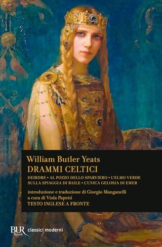 Drammi celtici. Testo inglese a fronte (BUR Classici moderni)