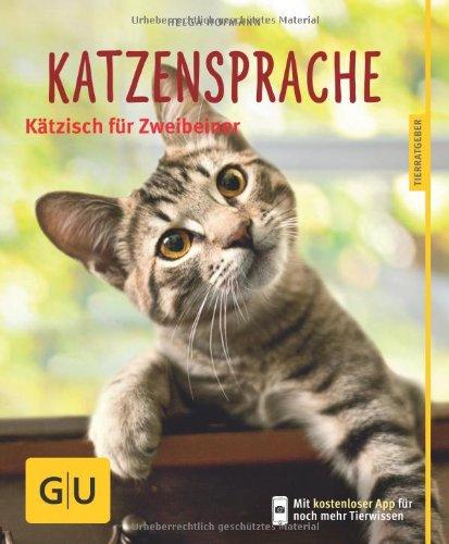 Katzensprache: Kätzisch für Zweibeiner (GU Tierratgeber)