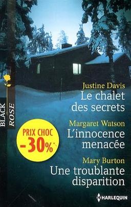 Le chalet des secrets. L'innocence menacée. Une troublante disparition