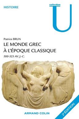 Le monde grec à l'époque classique : 500-323 avant J.-C.