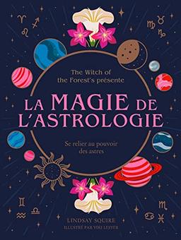 La magie de l'astrologie : se relier au pouvoir des astres