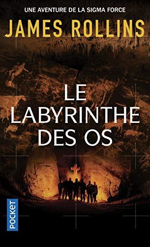 Une aventure de la Sigma Force. Le labyrinthe des os