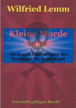 Kleine Morde GmbH: Die geniale Geschäftsidee des Professor Dr. Josef Knall