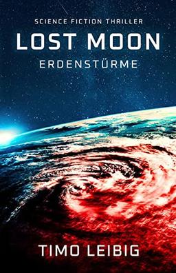 Lost Moon: Erdenstürme: Science Fiction Thriller