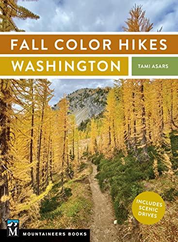 Fall Color Hikes: Washington: Includes Scenic Drives