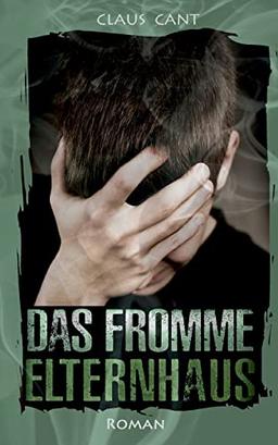 Das fromme Elternhaus: Roman