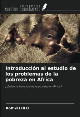 Introducción al estudio de los problemas de la pobreza en África: ¿Quién se beneficia de la pobreza en África?