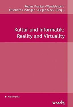 Kultur und Informatik: Reality and Virtuality