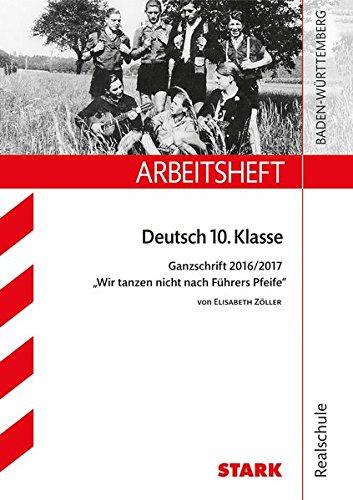 Arbeitsheft Realschule - Deutsch 10. Klasse Ganzschrift 2016/17 "Wir tanzen nicht nach Führers Pfeife"