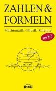 Zahlen & Formeln. Mathematik - Physik - Chemie