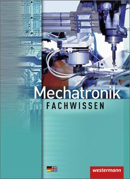 Mechatronik Fachwissen: Schülerbuch, 2. Auflage, 2012 (Mechatronik nach Lernfeldern)