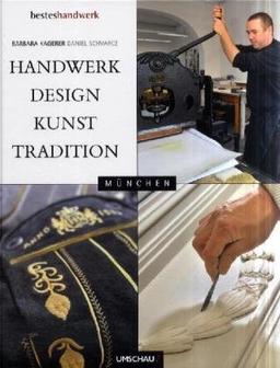 Handwerk, Design, Kunst & Tradition in München