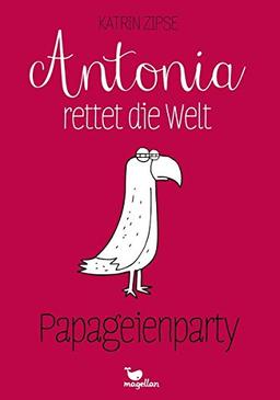 Antonia rettet die Welt - Papageienparty