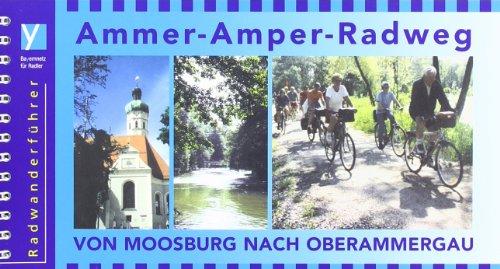 Ammer-Amper-Radweg. Radführer. Von Moosburg nach Oberammergau