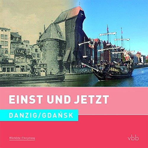 Einst und Jetzt - Danzig / Gda&#324;sk (Band 51)