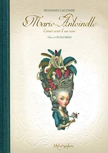 Marie-Antoinette : carnet secret d'une reine