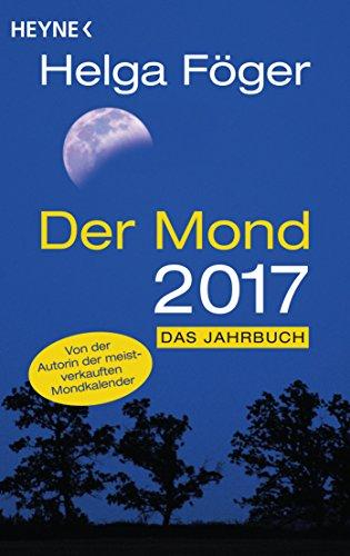 Der Mond 2017: Das Jahrbuch - Von der Autorin des meist verkauften Mondkalenders