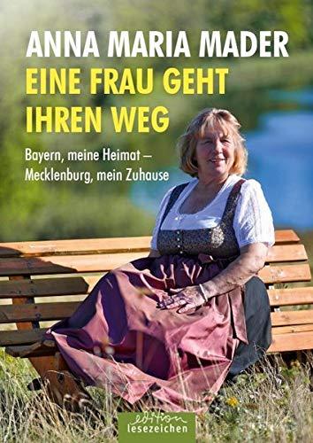 Eine Frau geht ihren Weg: Bayern, meine Heimat Mecklenburg, mein Zuhause