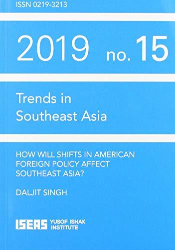 How Will Shifts in American Foreign Policy Affect Southeast Asia? (Trends in Southeast Asia)