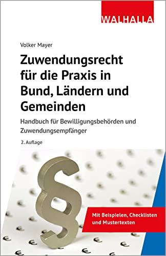 Zuwendungsrecht für die Praxis in Bund, Ländern und Gemeinden: Handbuch für Bewilligungsbehörden und Zuwendungsempfänger