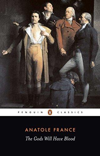 The Gods Will Have Blood: (Les Dieux Ont Soif) (Penguin Twentieth Century Classics)