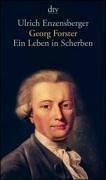 Georg Forster: Ein Leben in Scherben