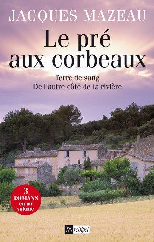 Le pré aux corbeaux. Terre de sang. De l'autre côté de la rivière