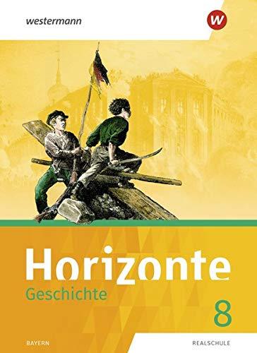 Horizonte - Geschichte: Ausgabe 2018 für Realschulen in Bayern: Schülerband 8