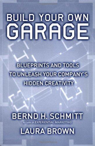 Build Your Own Garage: Blueprints and Tools to Unleash Your Company's Hidden Creativity: Blueprints to Unleash Your Company's Hidden Creativity