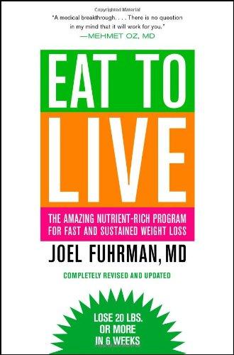 Eat to Live: The Amazing Nutrient-Rich Program for Fast and Sustained Weight Loss, Revised Edition