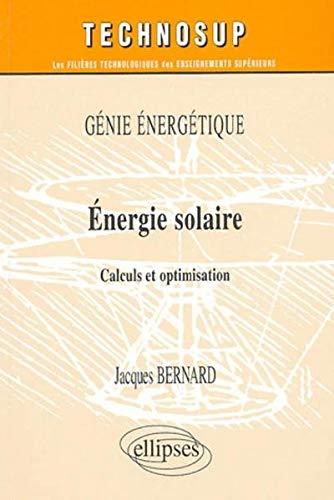 Energie solaire : génie énergétique : calculs et optimisation