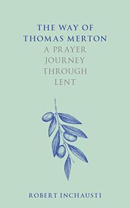 The Way of Thomas Merton: A Prayer Journey Through Lent (Way of Thomas Merton, 11)