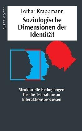 Soziologische Dimensionen der Identität: Strukturelle Bedingungen für die Teilnahme an Interaktionsprozessen