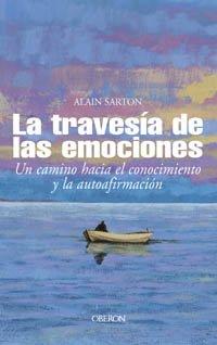 La travesia de las emociones : un camino hacia el conocimiento y la autoafirmación (Superación Personal)