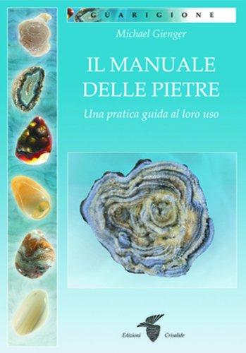 Il manuale delle pietre. Una pratica guida al loro uso