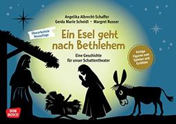 Ein Esel geht nach Bethlehem: Eine Geschichte für unser Schattentheater. Fertige Figuren zum Spielen und Erzählen. Weihnachtsgeschichte für Kinder ab ... und Figuren für unser Schattentheater)