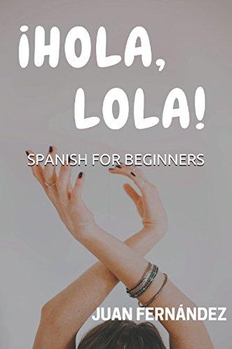 Spanish For Beginners: ¡Hola, Lola!