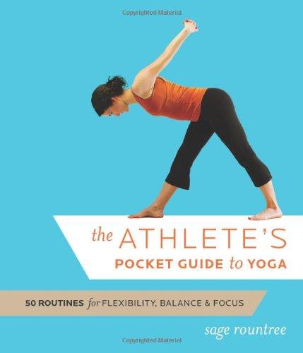 The Athlete's Pocket Guide to Yoga: 50 Routines for Flexibility, Balance & Focus