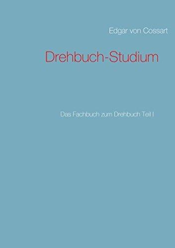 Drehbuch-Studium: Das Fachbuch zum Drehbuch Teil I