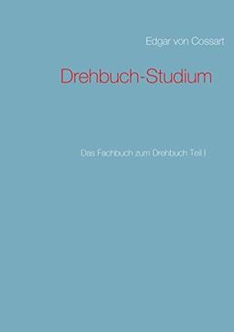 Drehbuch-Studium: Das Fachbuch zum Drehbuch Teil I