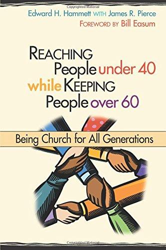 Reaching People under 40 While Keeping People Over 60: Being Church for All Generations (Columbia Partnership Leadership)