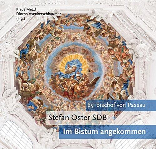 Im Bistum angekommen: Stefan Oster SDB – 85. Bischof von Passau