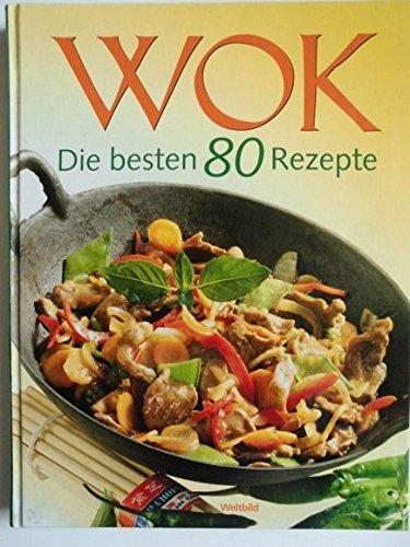 Wok : die besten 80 Rezepte.