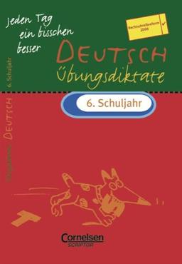 Jeden Tag ein bisschen besser - Deutsch: 6. Schuljahr - Übungsdiktate mit eingeheftetem Lösungsteil (8 S.)