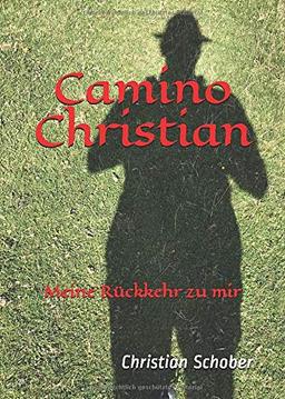 Camino Christian: Meine Rückkehr zu mir