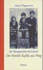 ' Im Hauptquartier des Lärms'. Die Familie Kafka aus Prag