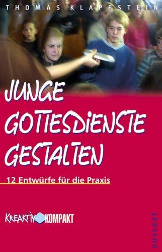 Junge Gottesdienste gestalten. 12 Entwürfe für die Praxis