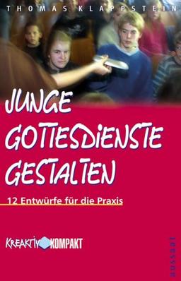 Junge Gottesdienste gestalten. 12 Entwürfe für die Praxis