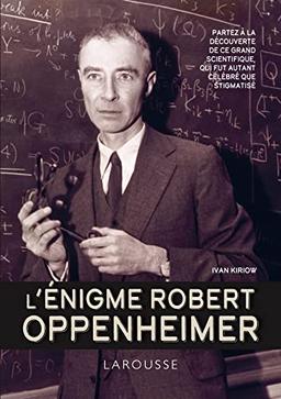 L'énigme Robert Oppenheimer : partez à la découverte de ce grand scientifique, qui fut autant célébré que stigmatisé