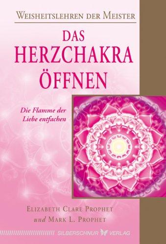 Das Herzchakra öffnen. Die Flamme der Liebe entfachen